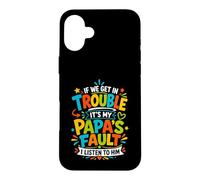 Si Nous Avons des problèmes, C'est la faute de Mon père si Je l'écoute Coque pour iPhone 16 Plus