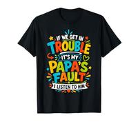 Si Nous Avons des problèmes, C'est la faute de Mon père si Je l'écoute T-Shirt