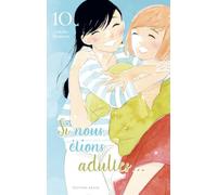 Si nous étions adultes... - Tome 10