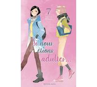 Si nous étions adultes... - Tome 7
