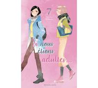 Si nous étions adultes... - Tome 7