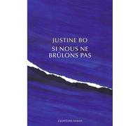 Si nous ne brûlons pas - Justine Bo - Des Equateurs Eds - broché - Roman