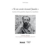 "Si on avait écouté Jaurès" lettres d'un pacifiste depuis les tranchées: Charles Patard