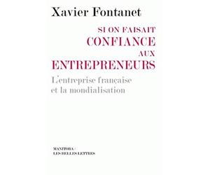 Si on faisait confiance aux entrepreneurs: L'entreprise française et la mondialisation