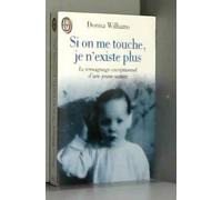 Si on me touche je n'existe plus: Le témoignage exceptionnel d'une jeune autiste