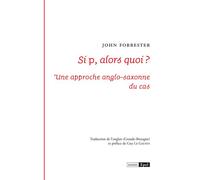 Si p alors quoi ? Une approche anglo-saxonne du cas - John Forrester - Epel Eds - broché - Essai