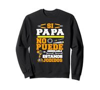 Si Papa ne Peut Pas Réparer on Est Foutus Sweatshirt