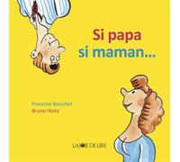 Si papa si maman... - Francine Bouchet - Joie De Lire - relié - Album jeunesse dès 3 ans