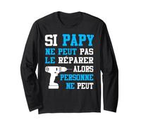 Si Papi ne Peut Pas Le Réparer Personne ne Peu Papi Cadeau Manche Longue