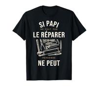 Si Papi Ne Peut Pas Le Réparer Personne Ne Peut T-Shirt