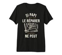 Si Papi Ne Peut Pas Le Réparer Personne Ne Peut T-Shirt Haut de Gamme