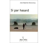 Si par hasard - J-B. DESTREMAU - Max Milo - broché - Roman