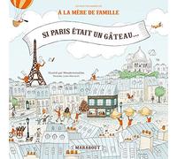 Si Paris était un gâteau...: Les recettes animées de A la Mère de Famille