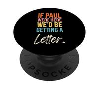 Si Paul était là, Nous recevrions Une Jolie Lettre chrétienne PopSockets PopGrip Adhésif