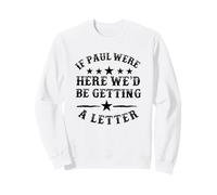 Si Paul était là, Nous recevrions Une Lettre de Funny Christian Sweatshirt