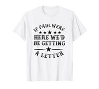 Si Paul était là, Nous recevrions Une Lettre de Funny Christian T-Shirt