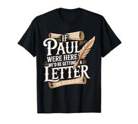Si Paul était là, Nous recevrions Une Lettre de Funny Christian T-Shirt