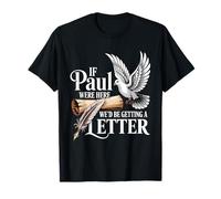 Si Paul était là, Nous recevrions Une Lettre de Funny Christian T-Shirt