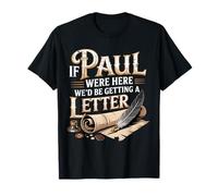 Si Paul était là, Nous recevrions Une Lettre de Funny Christian T-Shirt