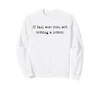 Si Paul était là, Nous recevrions Une Lettre Sweatshirt