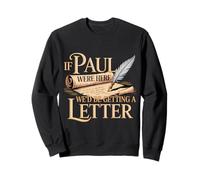 Si Paul était là, Nous recevrions Une Lettre Sweatshirt