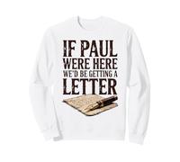 Si Paul était là, Nous recevrions Une Lettre Sweatshirt