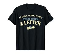 Si Paul Était Là on Recevrait Une Lettre Humour Chrétien T-Shirt