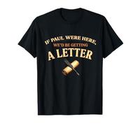 Si Paul Était Là on Recevrait Une Lettre Humour Chrétien T-Shirt