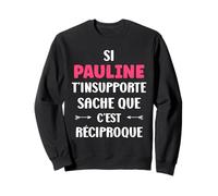 Si Pauline t'insupporte Fille Rigolo Humour Prénom Pauline Sweatshirt