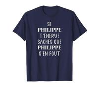 Si Philippe t'énerve saches Que Philippe s'en Fou T-Shirt, Homme, Bleu Marine, 5XL