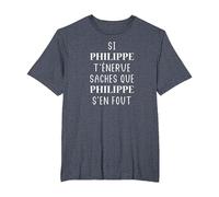Si Philippe t'énerve saches Que Philippe s'en Fou T-Shirt, Homme Grandes Tailles, Bleu Chiné, 5X Tall