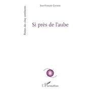 Jean-François Cocteau – Si près de l’aube – Broché