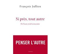 Si Près, Tout Autre