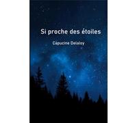 Capucine Delaloy – Si proche des étoiles – Roman jeunesse – Broché