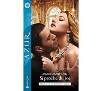 Si proche du roi