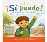 ¡Sí puedo!: Un cuento sobre el valor de intentarlo y creer en uno mismo.