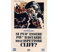 Si puo' essere piu' bastardi dell'ispettore Cliff?