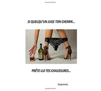 SI QUELQU'UN JUGE TON CHEMIN... PRETE-LUI TES CHAUSSURES...