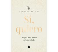 Si, quiero/ Yes, I Do: Una Guía Para Planear Su Boda Soñada