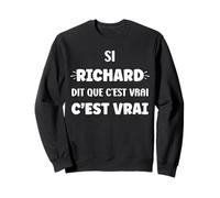 Si Richard di Que C'est Vrai prénom Humour Richard Sweatshirt