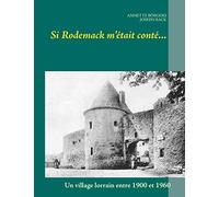 Si Rodemack m'était conté...: Un village lorrain entre 1900 et 1960