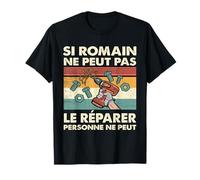 Si Romain Ne Peut Pas Le Réparer Personne Ne Peut T-Shirt