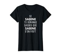 Si Sabine te dérange saches que Sabine s'en fout T-Shirt
