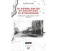 Si semblables et pourtant si étrangers: Guadeloupéens et Martiniquais en Haïti, 1848-1914