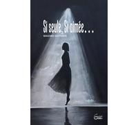 Si seule Si aimée: Une mosaïque de citations pour nourrir l'âme et l'esprit