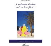 Michèle Madar – Si seulement Abraham avait eu deux filles... – Roman – broché