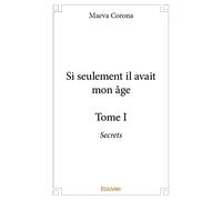 Si seulement il avait mon âge - Tome I
