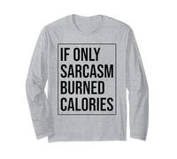 Si Seulement Le Sarcasme brûlait des Calories, Amateur de Gym Amusant Manche Longue