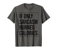Si Seulement Le Sarcasme brûlait des Calories, Amateur de Gym Amusant T-Shirt