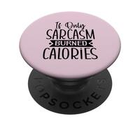 Si Seulement Le Sarcasme brûlait des Calories, Design de Sarcasme Amusant PopSockets PopGrip Adhésif